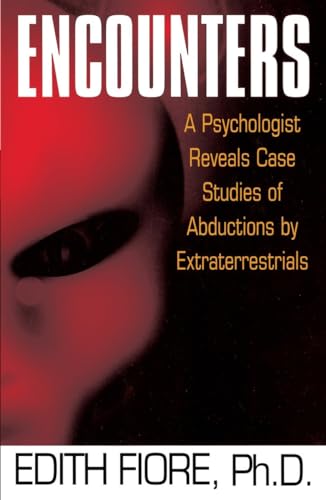 Encounters: A Psychologist Reveals Case Studies of Abductions by Extraterrestrials