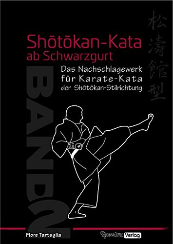 Shotokan-Kata ab Schwarzgurt / Band 2: Ein Nachschlagewerk für Karate-Kata der Shotokan-Stilrichtung von spectra