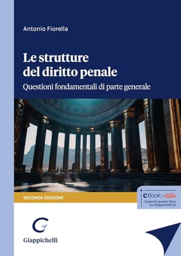 Le strutture del delitto penale. Questioni fondamentali di parte generale von Giappichelli