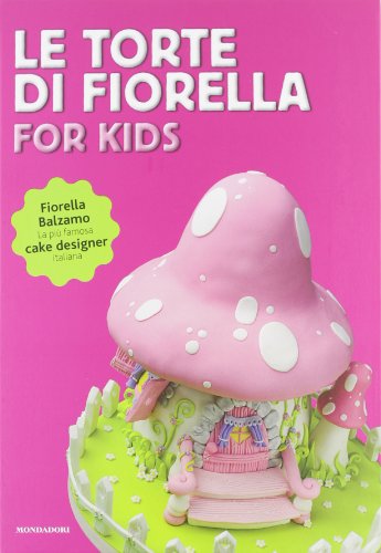 La Torte Di Fiorella for Kids von Mondadori Electa