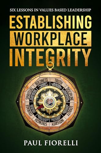 Establishing Workplace Integrity: Six Lessons in Values Based Leadership von Business Expert Press