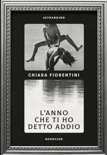 L'anno che ti ho detto addio (Bookclub) von 66thand2nd