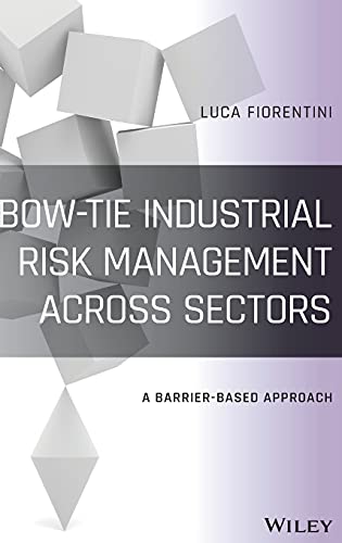Bow-Tie Industrial Risk Management Across Sectors: A Barrier-Based Approach von John Wiley & Sons Inc