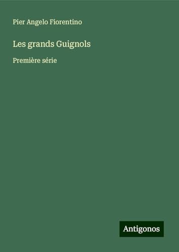 Les grands Guignols: Première série von Antigonos Verlag