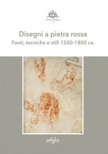 Disegni a pietra rossa. Fonti, tecniche e stili 1500-1800 ca.. Ediz. a colori (Avere disegno)
