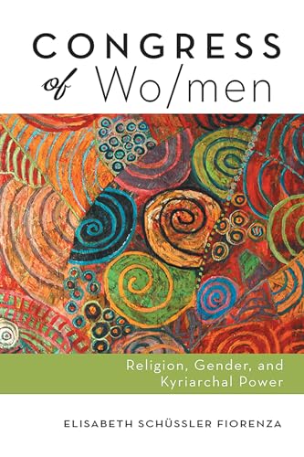 Congress of Wo/men: Religion, Gender, and Kyriarchal Power von Wipf and Stock