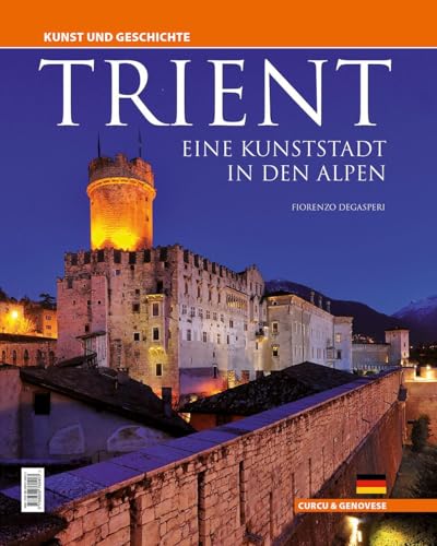 Trient - eine Kunststadt in den Alpen: Kunst und Geschichte von Athesia Tappeiner Verlag