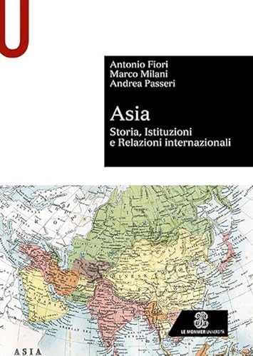 Asia. Storia, istituzioni e relazioni internazionali (Sintesi) von Le Monnier Università