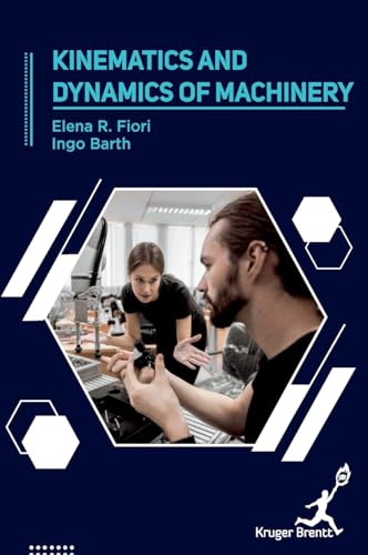 Kinematics and Dynamics of Machinery Kinematics and Dynamics of Machinery von Kruger Brentt Publisher UK. LTD.
