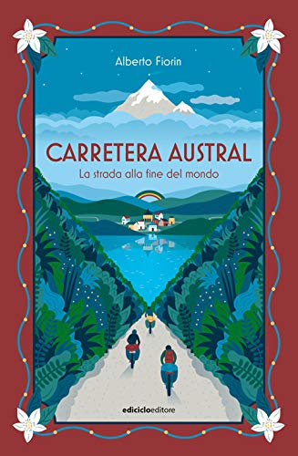 Carretera Austral. La strada alla fine del mondo (Altre terre)