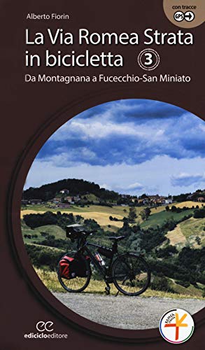 La via Romea Strata in bicicletta. Ediz. a spirale. Da Montagnana a Fucecchio-San Miniato (Vol. 3) (Cicloguide)