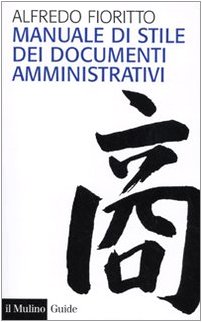 Manuale di stile dei documenti amministrativi (Guide) von Il Mulino