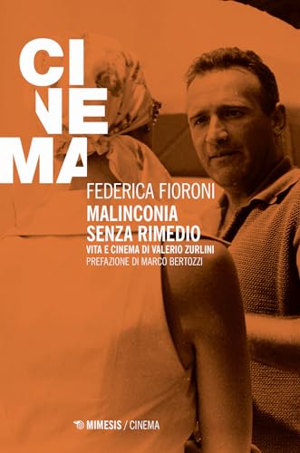 Malinconia senza rimedio. Vita e cinema di Valerio Zurlini (Mimesis-Cinema) von Mimesis