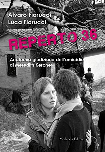 Reperto 36. Anatomia giudiziaria dell'omicidio di Meredith Kercher von Morlacchi