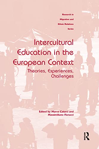 Intercultural Education in the European Context: Theories, Experiences, Challenges (Research in Migration and Ethnic Relations) von Routledge