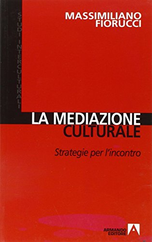La mediazione culturale. Strategie per l'incontro (Studi interculturali) von Armando Editore