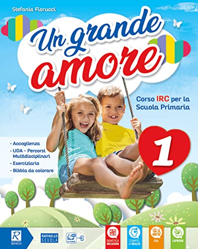 Un grande amore. Corso IRC per la scuola primaria. Classe 4ª-5ª. Per la Scuola elementare. Con e-book. Con espansione online von Raffaello