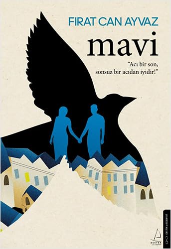 Mavi: Acı Bir Son Sonsuz Bir Acıdan İyidir von Destek Yayınları