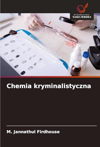 Chemia kryminalistyczna: DE von Wydawnictwo Nasza Wiedza