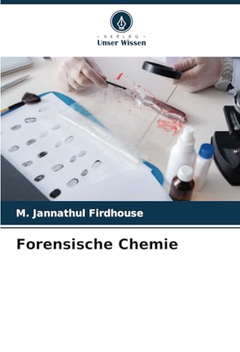 Forensische Chemie: DE von Verlag Unser Wissen
