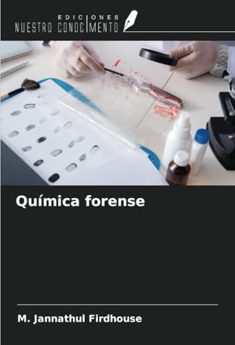 Química forense von Ediciones Nuestro Conocimiento