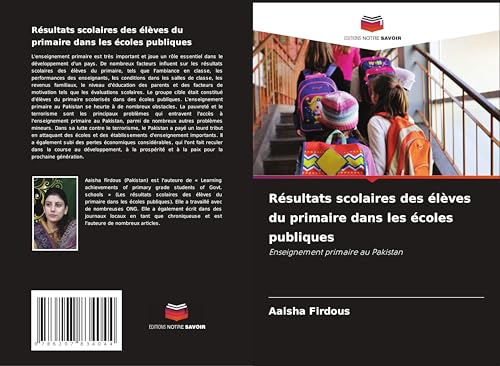 Résultats scolaires des élèves du primaire dans les écoles publiques: Enseignement primaire au Pakistan von Editions Notre Savoir