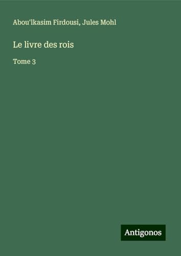 Le livre des rois: Tome 3 von Antigonos Verlag