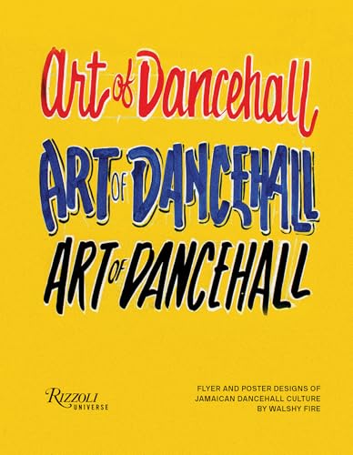 Art of Dancehall: Flyer and Poster Designs of Jamaican Dancehall Culture von Rizzoli Universe