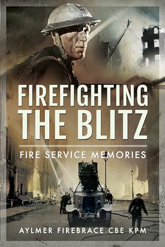 Firefighting the Blitz: Fire Service Memories von Frontline Books