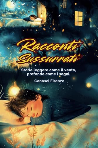 Racconti Sussurrati: In questo libro troverai trenta + uno racconti leggeri e profondi per la buonanotte o per sognare a occhi aperti. (Racconti per sognare.) von Independently published