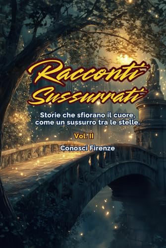 Racconti sussurrati – Volume II Ci sono storie che sfiorano l’anima come il vento tra le foglie, che brillano nel silenzio come stelle lontane.: ... nel quotidiano. (Racconti per sognare.) von Independently published