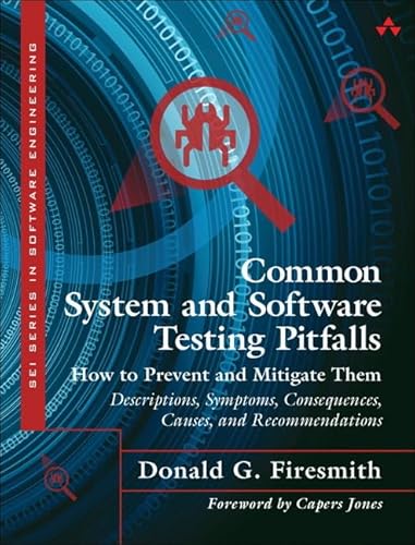 Common System and Software Testing Pitfalls: How to Prevent and Mitigate Them: Descriptions, Symptoms, Consequences, Causes, and Recommendations (SEI Series in Software Engineering) von Addison-Wesley Professional