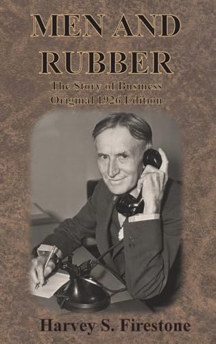 MEN AND RUBBER: The Story of Business Original 1926 Edition von Chump Change