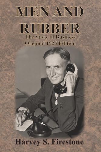 MEN AND RUBBER: The Story of Business Original 1926 Edition von Chump Change