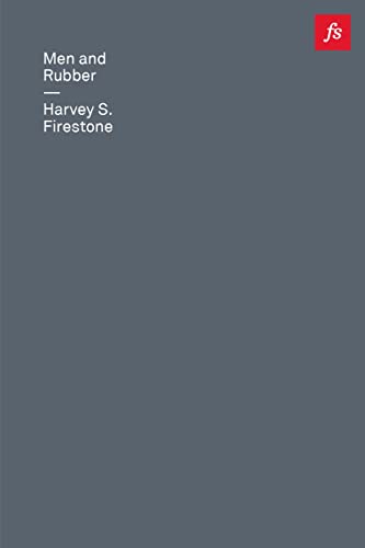 Men and Rubber: The Story of Business (Farnam Street Timeless Classics)
