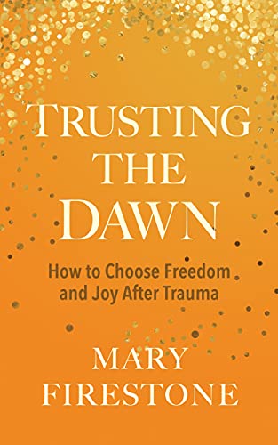 Trusting the Dawn: How to Choose Freedom and Joy After Trauma von Sounds True