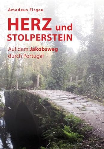 Herz und Stolperstein: Auf dem Jakobsweg durch Portugal