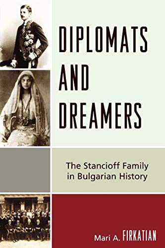 Diplomats and Dreamers: The Stancioff Family in Bulgarian History