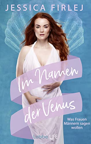 Im Namen der Venus: Was Frauen Männern sagen wollen