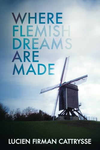 Where Flemish Dreams Are Made Where Flemish Dreams Are Made von Iguana Books