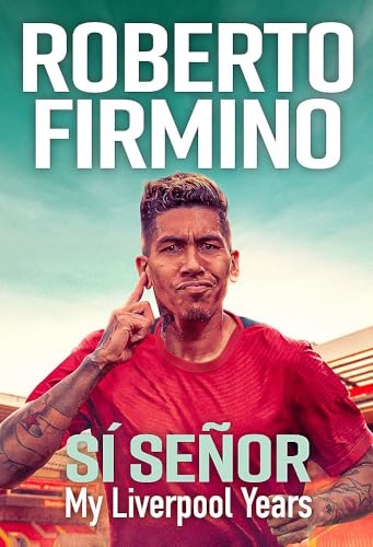 SÍ SEÑOR: My Liverpool Years - THE LONG-AWAITED MEMOIR FROM A LIVERPOOL LEGEND