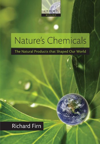 Nature's Chemicals: The Natural Products that Shaped Our World von Oxford University Press