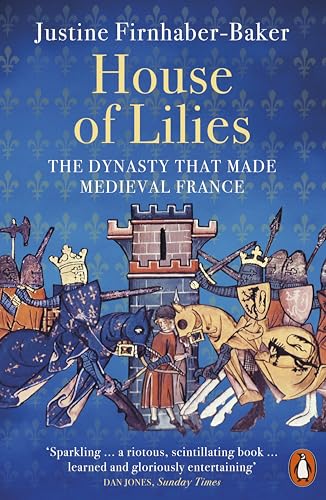 House of Lilies: The Dynasty that Made Medieval France von Penguin