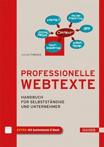 Professionelle Webtexte: Handbuch für Selbstständige und Unternehmer