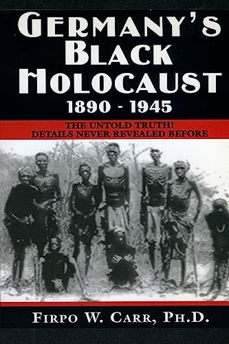 Germany's Black Holocaust: 1890-1945: Details Never Before Revealed!