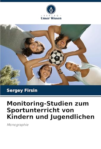 Monitoring-Studien zum Sportunterricht von Kindern und Jugendlichen: Monographie von Verlag Unser Wissen