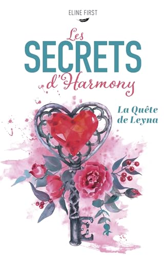 Les Secrets d'Harmony: La Quête de Leyna von Librinova
