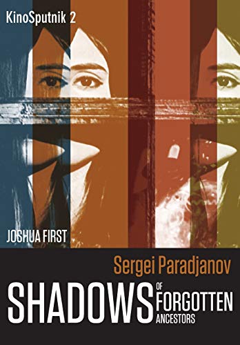 Sergei Paradjanov: Shadows of Forgotten Ancestors (Kinosputniks, 2, Band 2) von Intellect (UK)