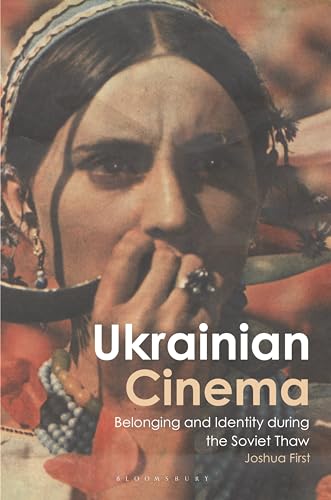 Ukrainian Cinema: Belonging and Identity during the Soviet Thaw (KINO - The Russian and Soviet Cinema) von Bloomsbury Academic
