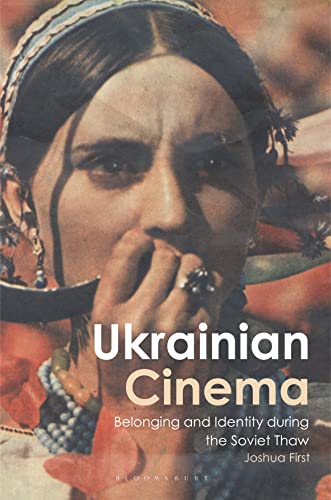 Ukrainian Cinema: Belonging and Identity during the Soviet Thaw (KINO - The Russian and Soviet Cinema) von Bloomsbury Academic